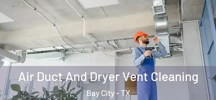  Air Duct And Dryer Vent Cleaning Bay City - TX