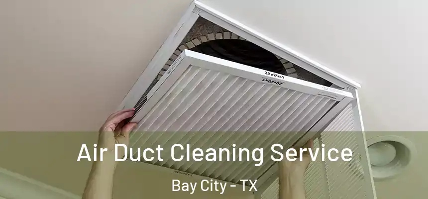  Air Duct Cleaning Service Bay City - TX