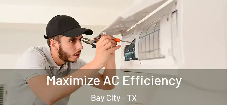  Maximize AC Efficiency Bay City - TX