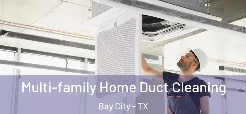  Multi-family Home Duct Cleaning Bay City - TX