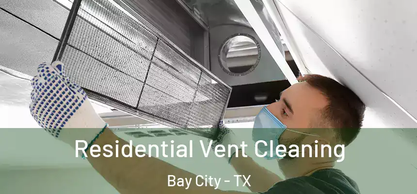  Residential Vent Cleaning Bay City - TX